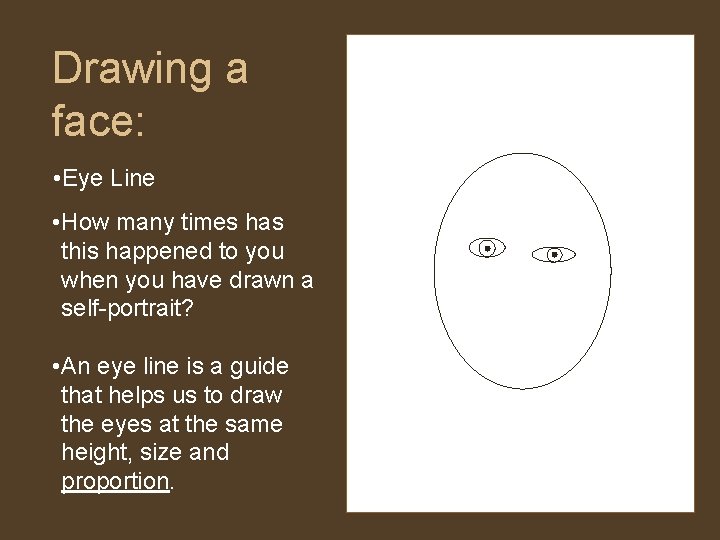 Drawing a face: • Eye Line • How many times has this happened to