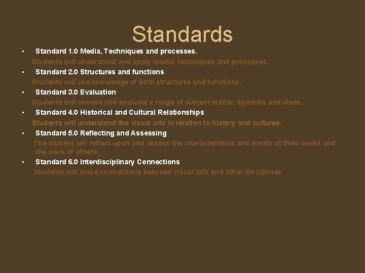 Standards • • • Standard 1. 0 Media, Techniques and processes. Students will understand