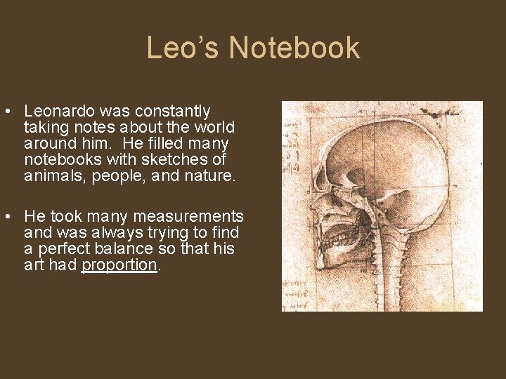 Leo’s Notebook • Leonardo was constantly taking notes about the world around him. He