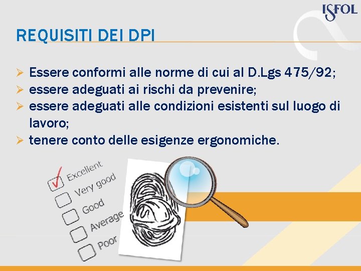 REQUISITI DEI DPI Essere conformi alle norme di cui al D. Lgs 475/92; essere