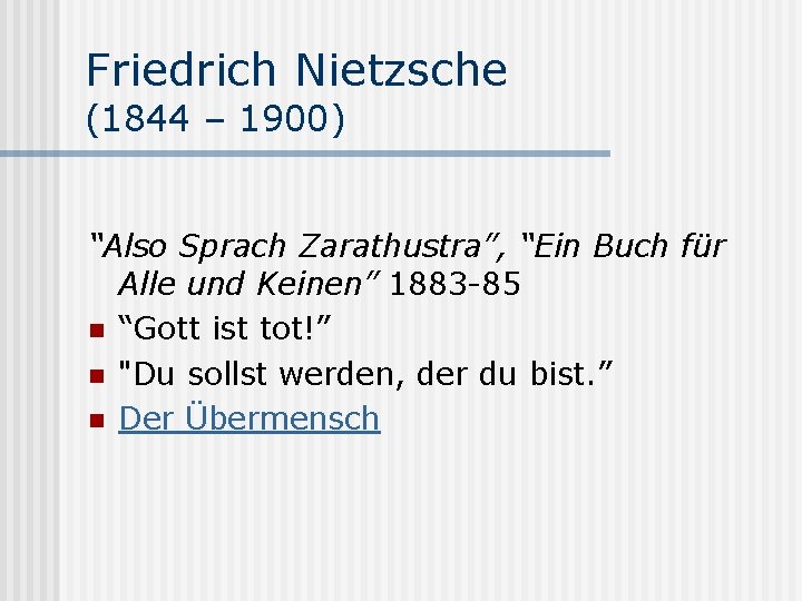 Friedrich Nietzsche (1844 – 1900) “Also Sprach Zarathustra”, “Ein Buch für Alle und Keinen”
