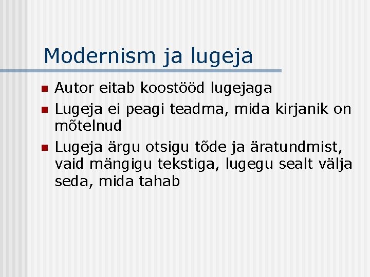 Modernism ja lugeja n n n Autor eitab koostööd lugejaga Lugeja ei peagi teadma,