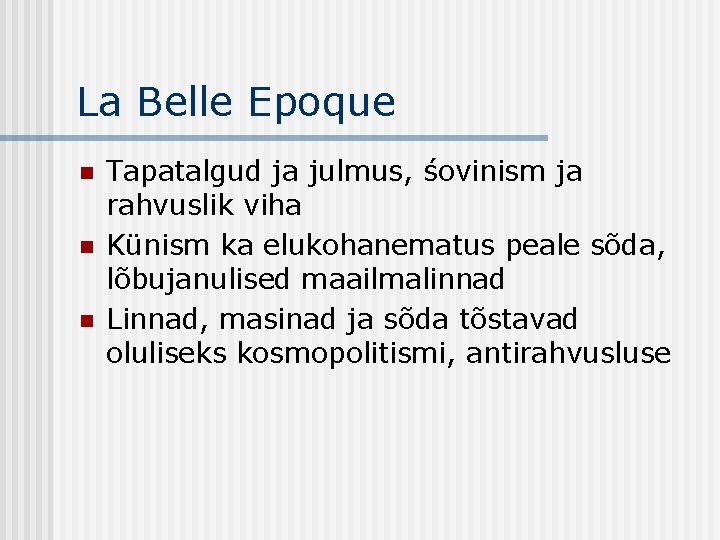 La Belle Epoque n n n Tapatalgud ja julmus, śovinism ja rahvuslik viha Künism