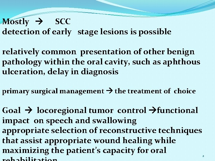 Mostly SCC detection of early stage lesions is possible relatively common presentation of other