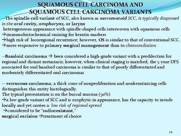 SQUAMOUS CELL CARCINOMA AND SQUAMOUS CELL CARCINOMA VARIANTS --The spindle cell variant of SCC,