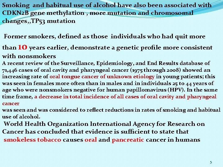 Smoking and habitual use of alcohol have also been associated with CDKN 2 B