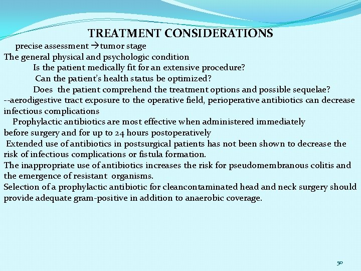 TREATMENT CONSIDERATIONS precise assessment tumor stage The general physical and psychologic condition Is the