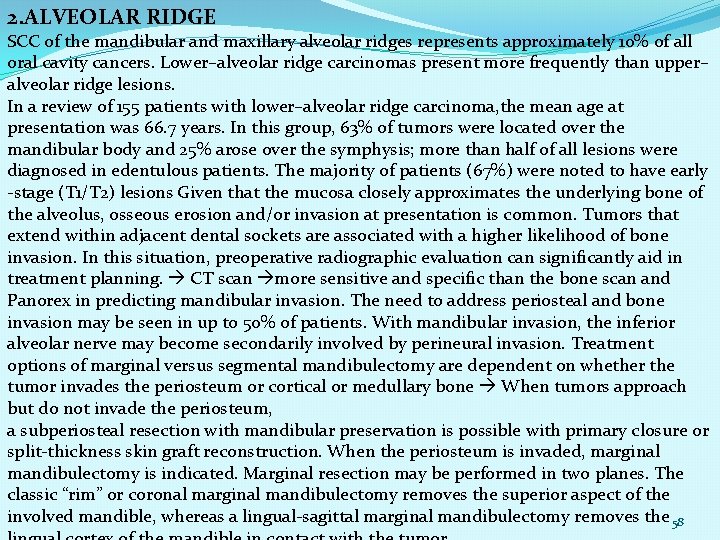 2. ALVEOLAR RIDGE SCC of the mandibular and maxillary alveolar ridges represents approximately 10%