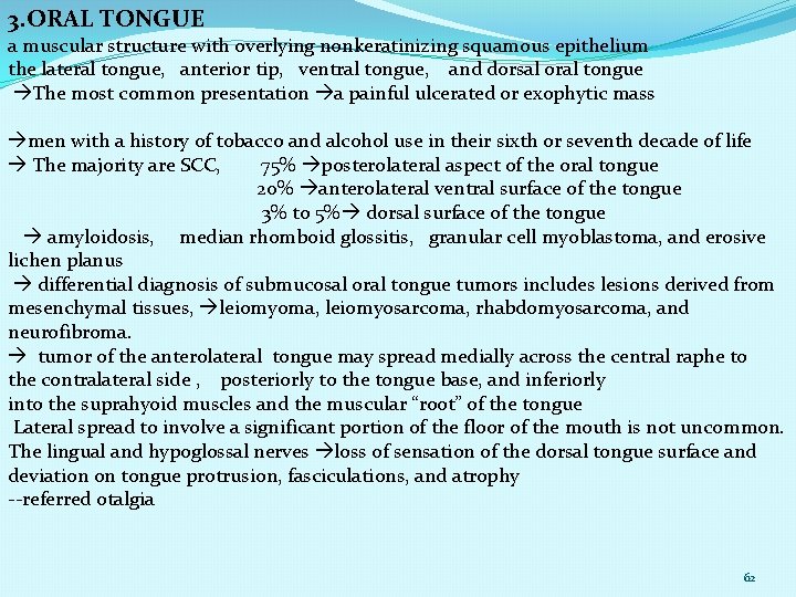 3. ORAL TONGUE a muscular structure with overlying nonkeratinizing squamous epithelium the lateral tongue,