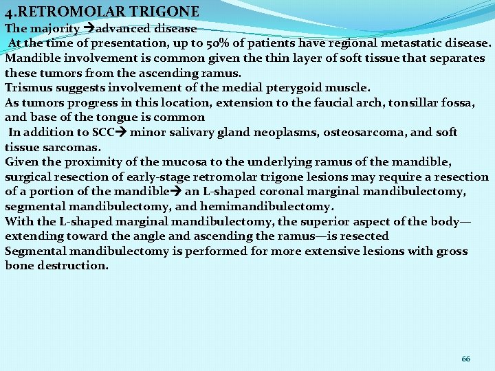 4. RETROMOLAR TRIGONE The majority advanced disease At the time of presentation, up to