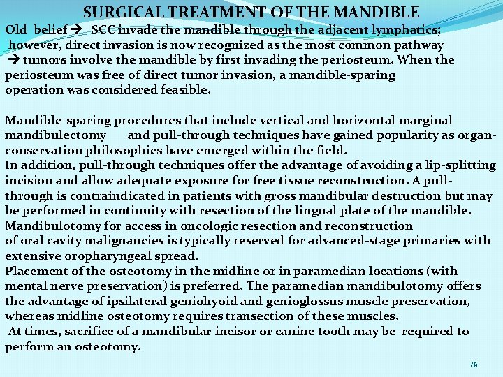 SURGICAL TREATMENT OF THE MANDIBLE Old belief SCC invade the mandible through the adjacent