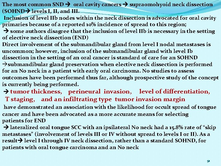 The most common SND oral cavity cancers supraomohyoid neck dissection (SOHND levels I, II,