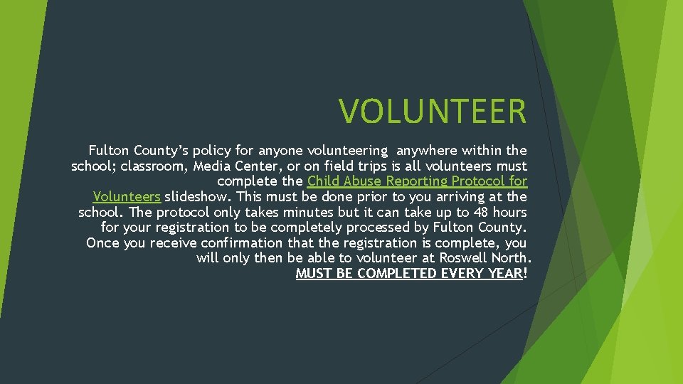 VOLUNTEER Fulton County’s policy for anyone volunteering anywhere within the school; classroom, Media Center,