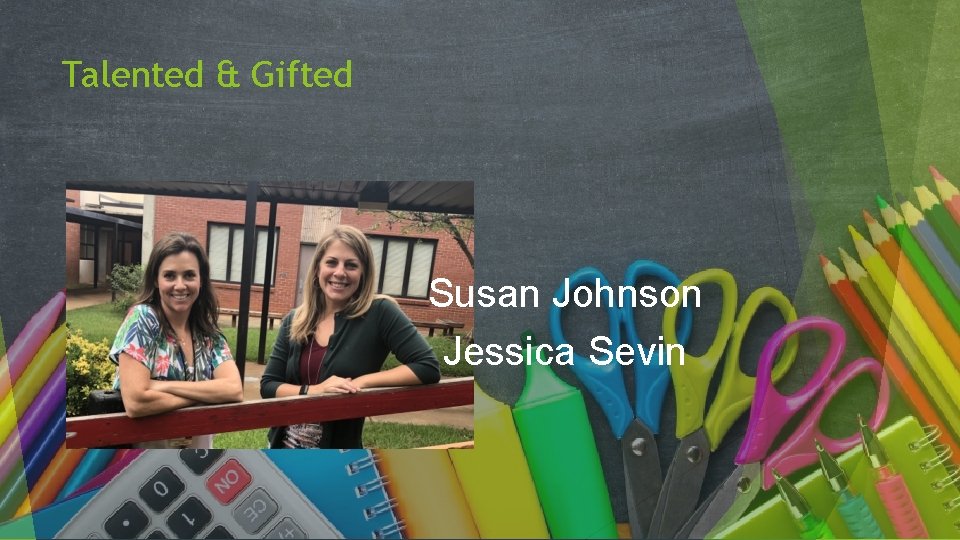 Talented & Gifted Susan Johnson Jessica Sevin 