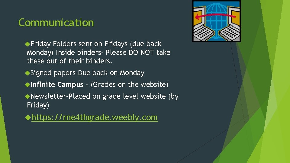 Communication Friday Folders sent on Fridays (due back Monday) Inside binders- Please DO NOT