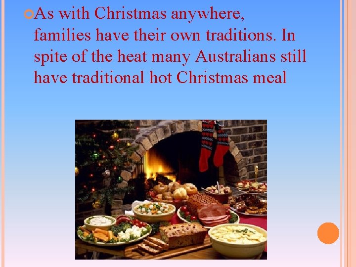 As with Christmas anywhere, families have their own traditions. In spite of the As with Christmas anywhere, families have their own traditions. In spite of the