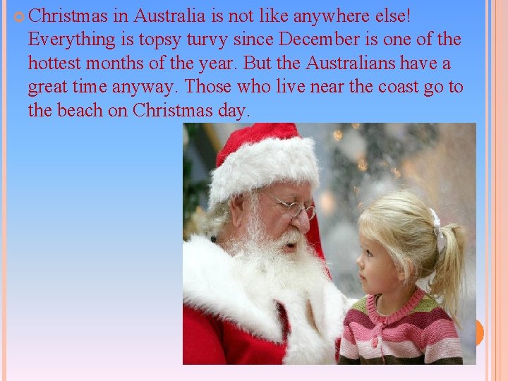Christmas in Australia is not like anywhere else! Everything is topsy turvy since Christmas in Australia is not like anywhere else! Everything is topsy turvy since