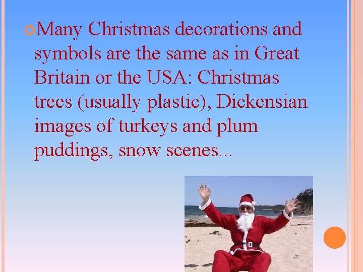 Many Christmas decorations and symbols are the same as in Great Britain or Many Christmas decorations and symbols are the same as in Great Britain or