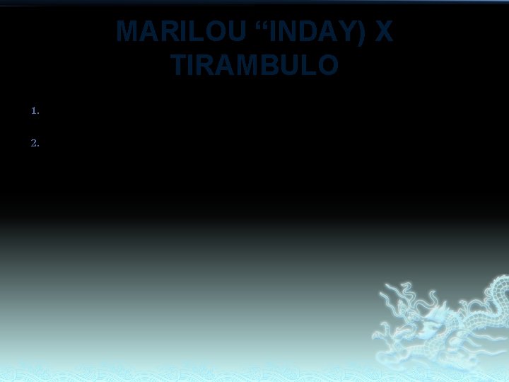 MARILOU “INDAY) X TIRAMBULO 1. 2. Marctran (Marc) Clair (Inday) MARILOU “INDAY) X TIRAMBULO 1. 2. Marctran (Marc) Clair (Inday)