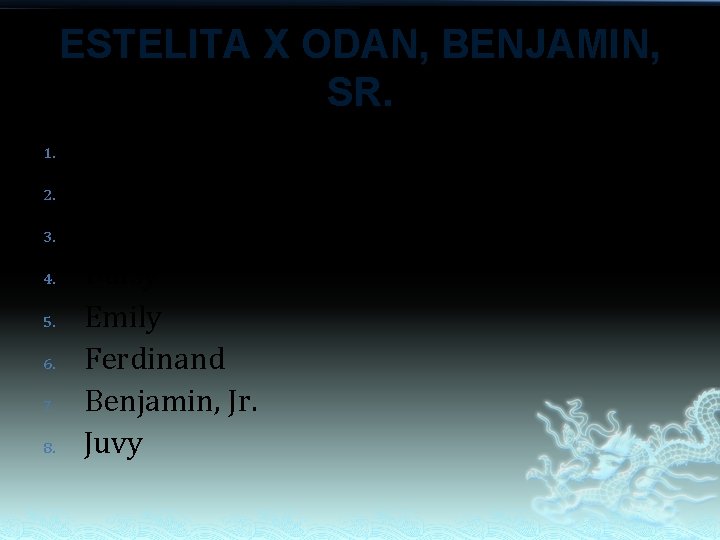 ESTELITA X ODAN, BENJAMIN, SR. 1. 2. 3. 4. 5. 6. 7. 8. Arnold ESTELITA X ODAN, BENJAMIN, SR. 1. 2. 3. 4. 5. 6. 7. 8. Arnold