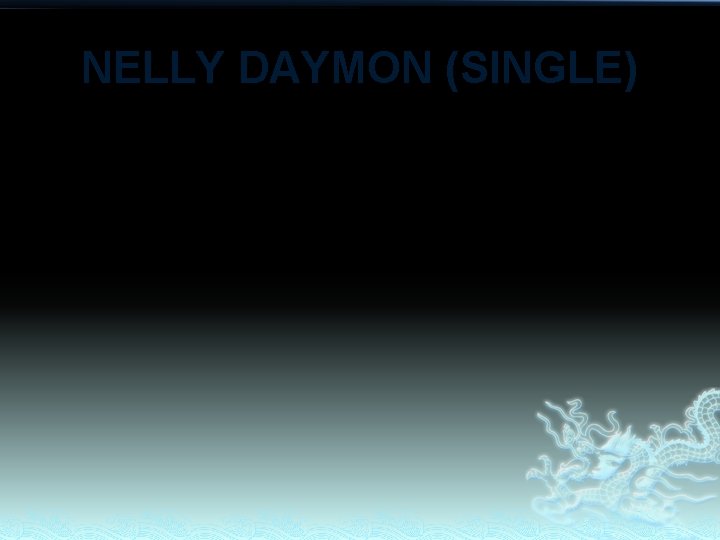 NELLY DAYMON (SINGLE) NELLY DAYMON (SINGLE)