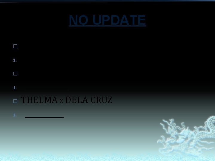 NO UPDATE � 1. MARIA GOSE X MIGUEL LORENA ______ FIDEL X ____________ THELMA NO UPDATE � 1. MARIA GOSE X MIGUEL LORENA ______ FIDEL X ____________ THELMA