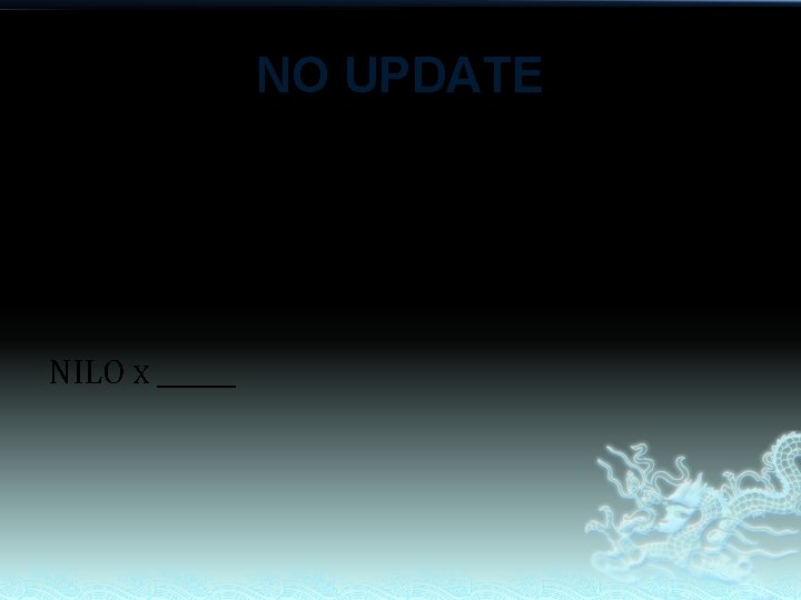 NO UPDATE WILMA X ANRICK JUNIOR X _____ NILO X ______ NO UPDATE WILMA X ANRICK JUNIOR X _____ NILO X ______