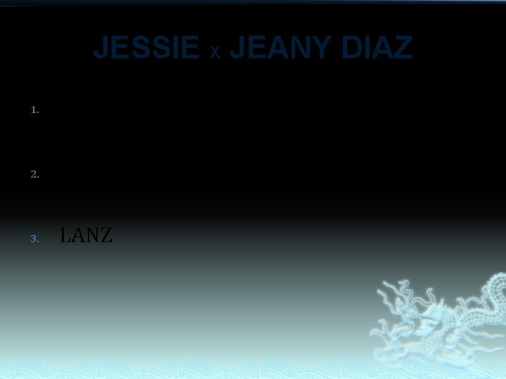 JESSIE X JEANY DIAZ 1. JEAN-JEAN 2. LEN-LEN 3. LANZ JESSIE X JEANY DIAZ 1. JEAN-JEAN 2. LEN-LEN 3. LANZ