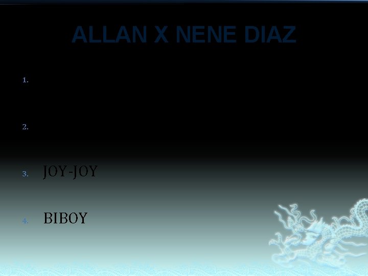 ALLAN X NENE DIAZ 1. JASON 2. ELLEN 3. JOY-JOY 4. BIBOY ALLAN X NENE DIAZ 1. JASON 2. ELLEN 3. JOY-JOY 4. BIBOY
