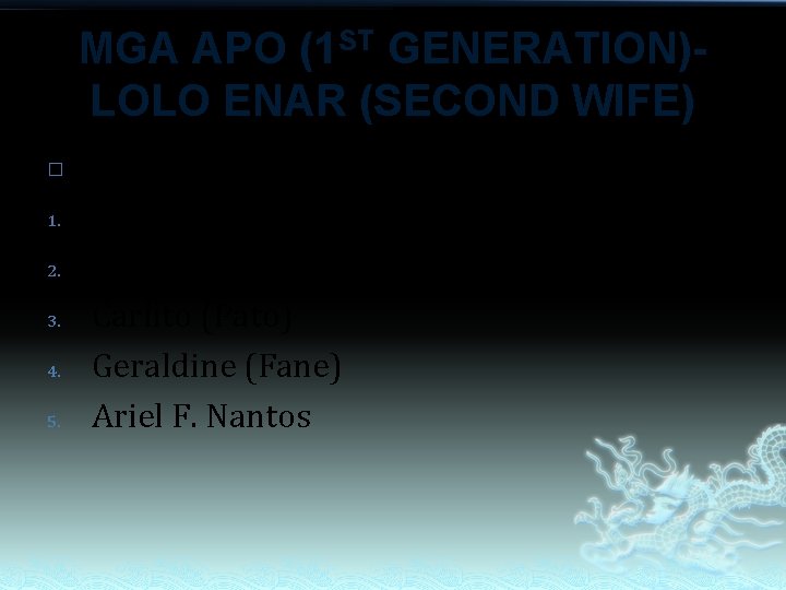 MGA APO (1 ST GENERATION)LOLO ENAR (SECOND WIFE) � 1. 2. 3. 4. 5. MGA APO (1 ST GENERATION)LOLO ENAR (SECOND WIFE) � 1. 2. 3. 4. 5.