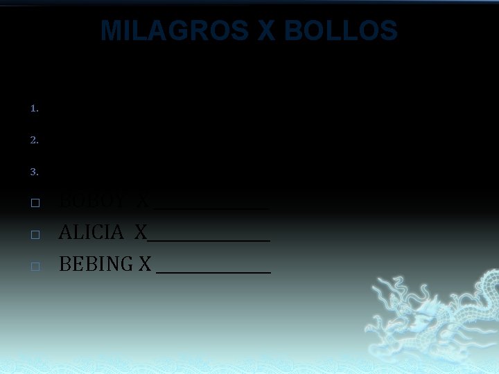 MILAGROS X BOLLOS 1. 2. 3. � � � Monina (Nene) Malybeth (Nonon) Hubert MILAGROS X BOLLOS 1. 2. 3. � � � Monina (Nene) Malybeth (Nonon) Hubert