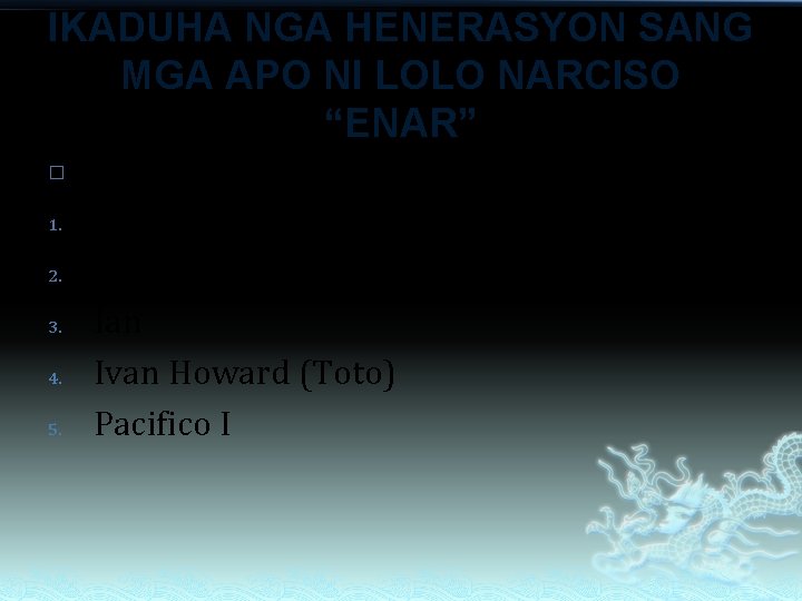 IKADUHA NGA HENERASYON SANG MGA APO NI LOLO NARCISO “ENAR” � 1. 2. 3. IKADUHA NGA HENERASYON SANG MGA APO NI LOLO NARCISO “ENAR” � 1. 2. 3.