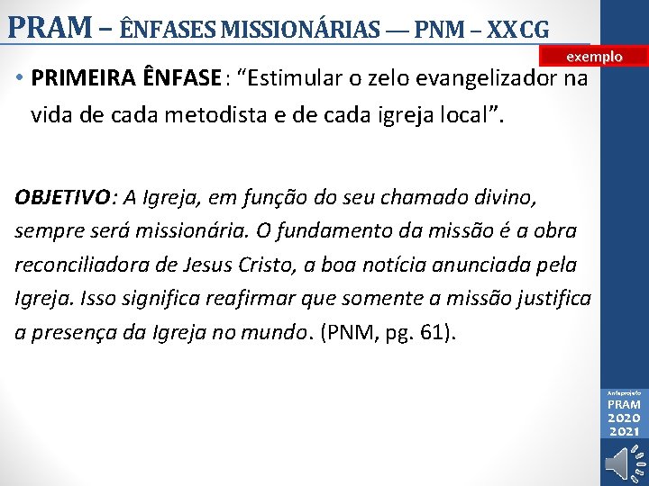 PRAM – ÊNFASES MISSIONÁRIAS — PNM – XX CG exemplo • PRIMEIRA ÊNFASE: “Estimular