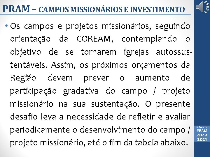 PRAM – CAMPOS MISSIONÁRIOS E INVESTIMENTO • Os campos e projetos missionários, seguindo orientação