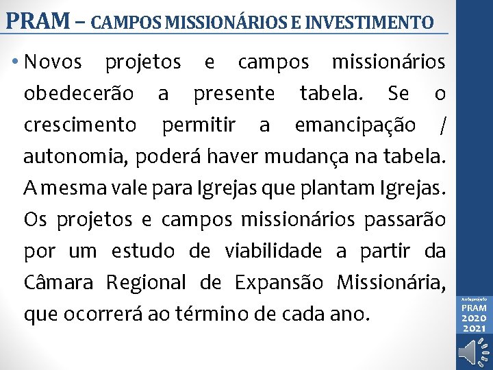 PRAM – CAMPOS MISSIONÁRIOS E INVESTIMENTO • Novos projetos e campos missionários obedecerão a