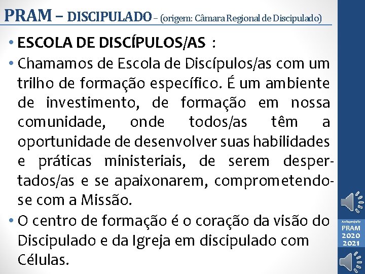 PRAM – DISCIPULADO – (origem: Câmara Regional de Discipulado) • ESCOLA DE DISCÍPULOS/AS :