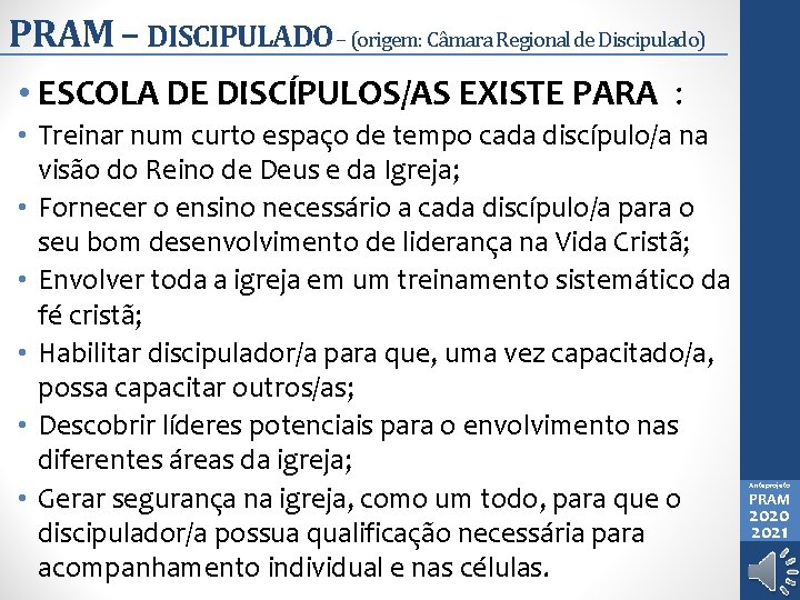 PRAM – DISCIPULADO – (origem: Câmara Regional de Discipulado) • ESCOLA DE DISCÍPULOS/AS EXISTE