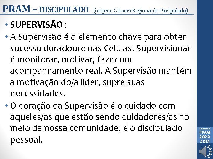 PRAM – DISCIPULADO – (origem: Câmara Regional de Discipulado) • SUPERVISÃO : • A