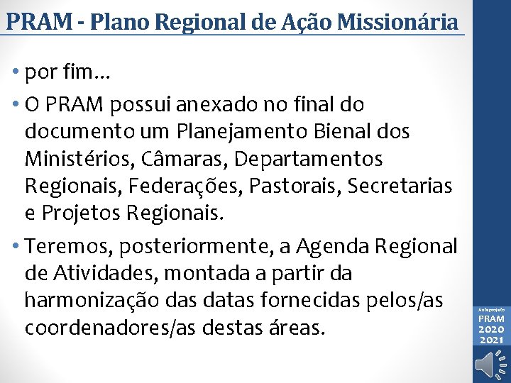 PRAM - Plano Regional de Ação Missionária • por fim. . . • O