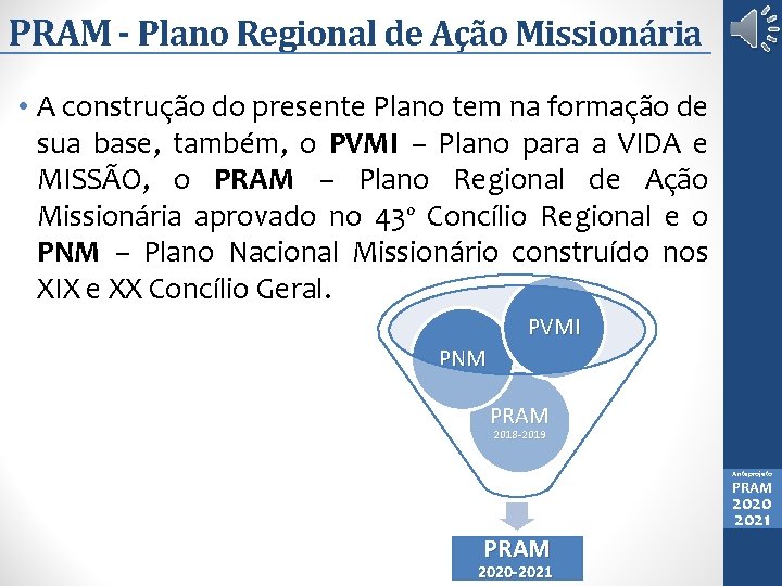 PRAM - Plano Regional de Ação Missionária • A construção do presente Plano tem