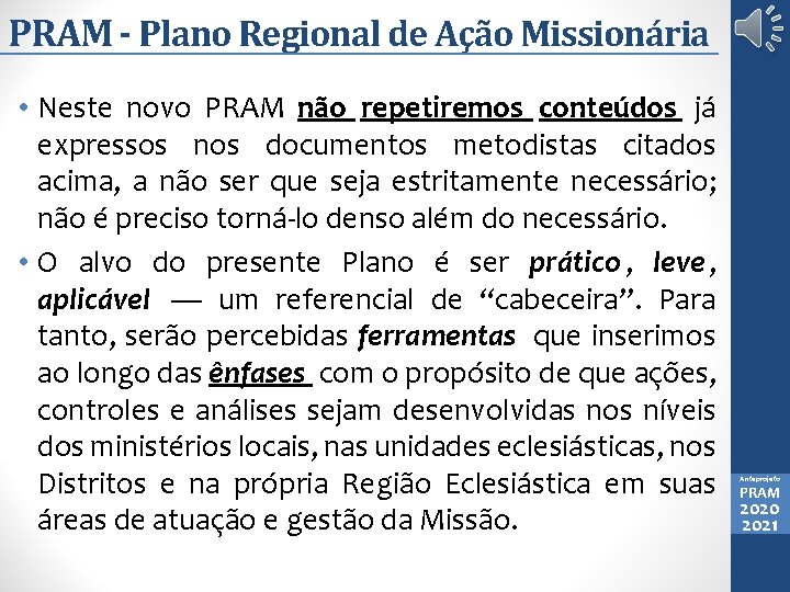 PRAM - Plano Regional de Ação Missionária • Neste novo PRAM não repetiremos conteúdos