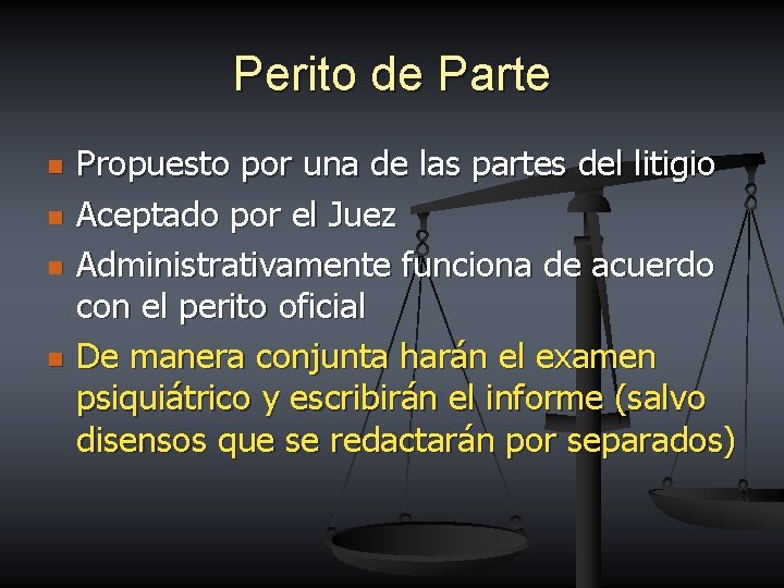 Perito de Parte n n Propuesto por una de las partes del litigio Aceptado