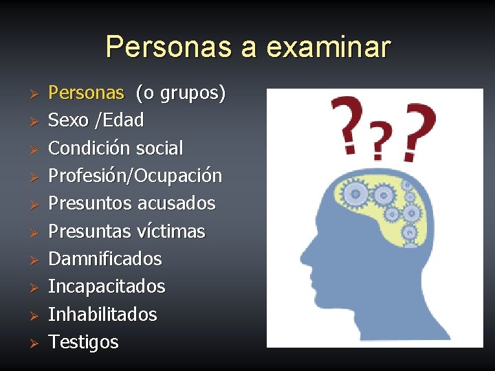 Personas a examinar Ø Ø Ø Ø Ø Personas (o grupos) Sexo /Edad Condición