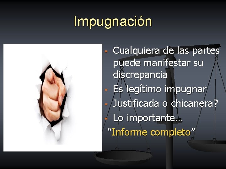 Impugnación Cualquiera de las partes puede manifestar su discrepancia § Es legítimo impugnar §