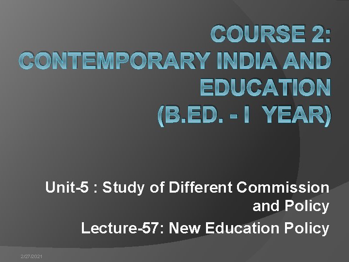COURSE 2: CONTEMPORARY INDIA AND EDUCATION (B. ED. - I YEAR) Unit-5 : Study