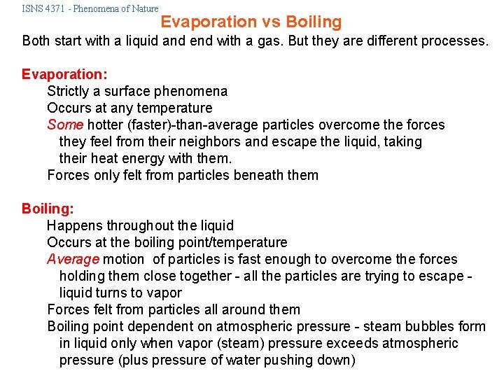 ISNS 4371 - Phenomena of Nature Evaporation vs Boiling Both start with a liquid