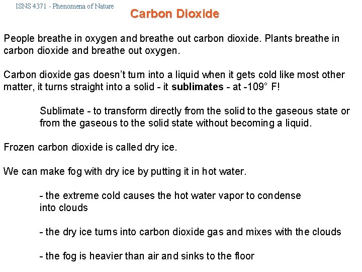 ISNS 4371 - Phenomena of Nature Carbon Dioxide People breathe in oxygen and breathe