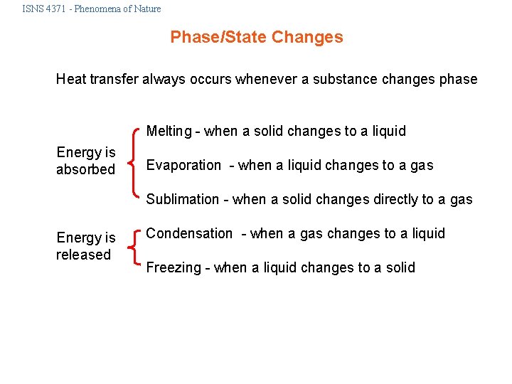 ISNS 4371 - Phenomena of Nature Phase/State Changes Heat transfer always occurs whenever a