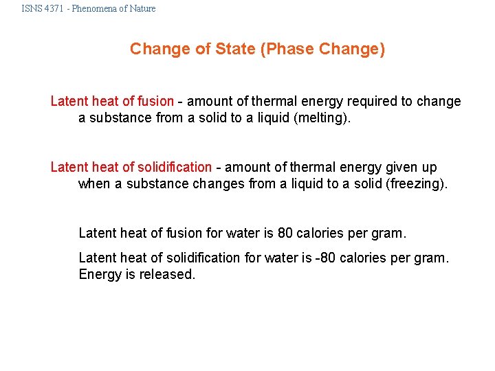 ISNS 4371 - Phenomena of Nature Change of State (Phase Change) Latent heat of