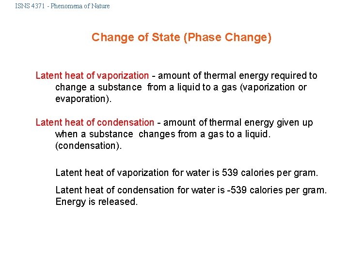 ISNS 4371 - Phenomena of Nature Change of State (Phase Change) Latent heat of